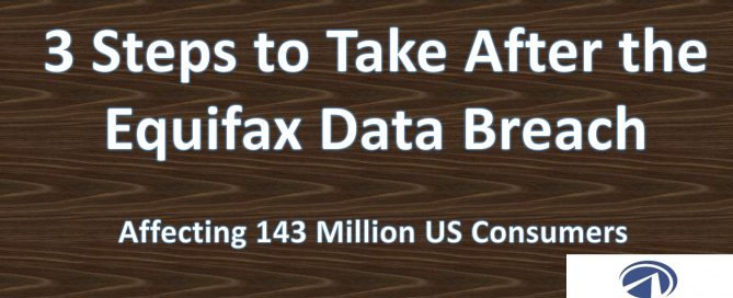 3 Steps to Take After the Equifax Data Breach – Affecting 143 Million US Consumers