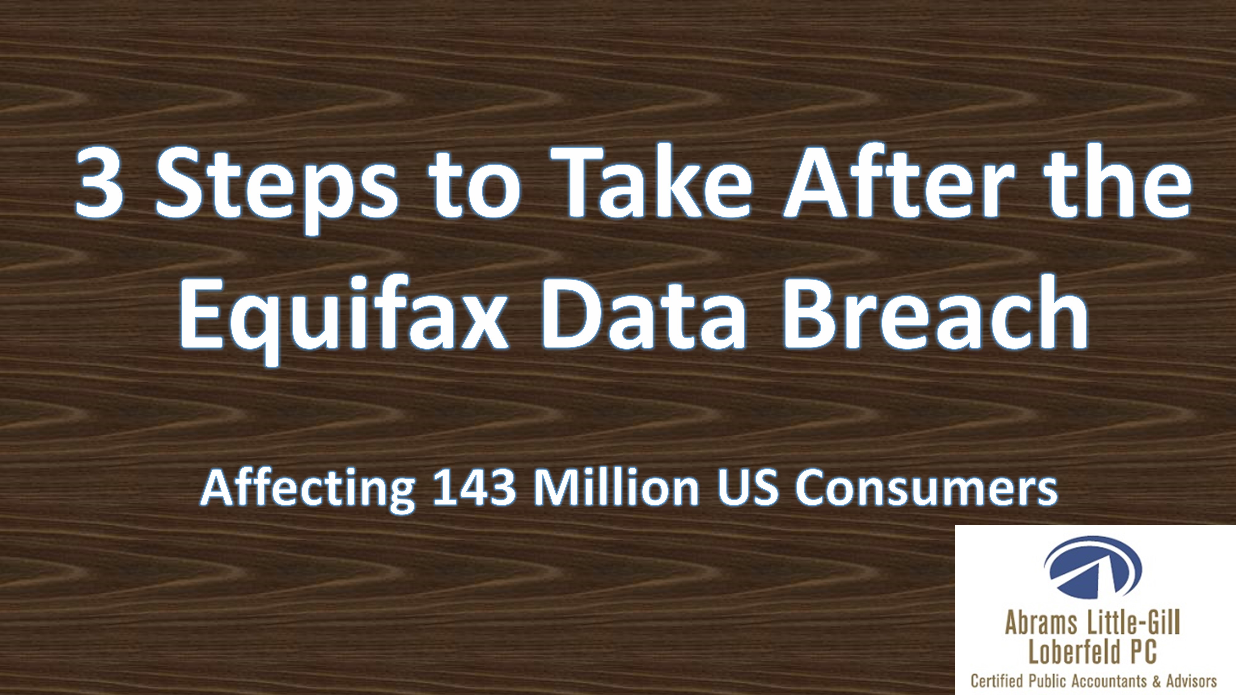 3 Steps to Take After the Equifax Data Breach – Affecting 143 Million US Consumers