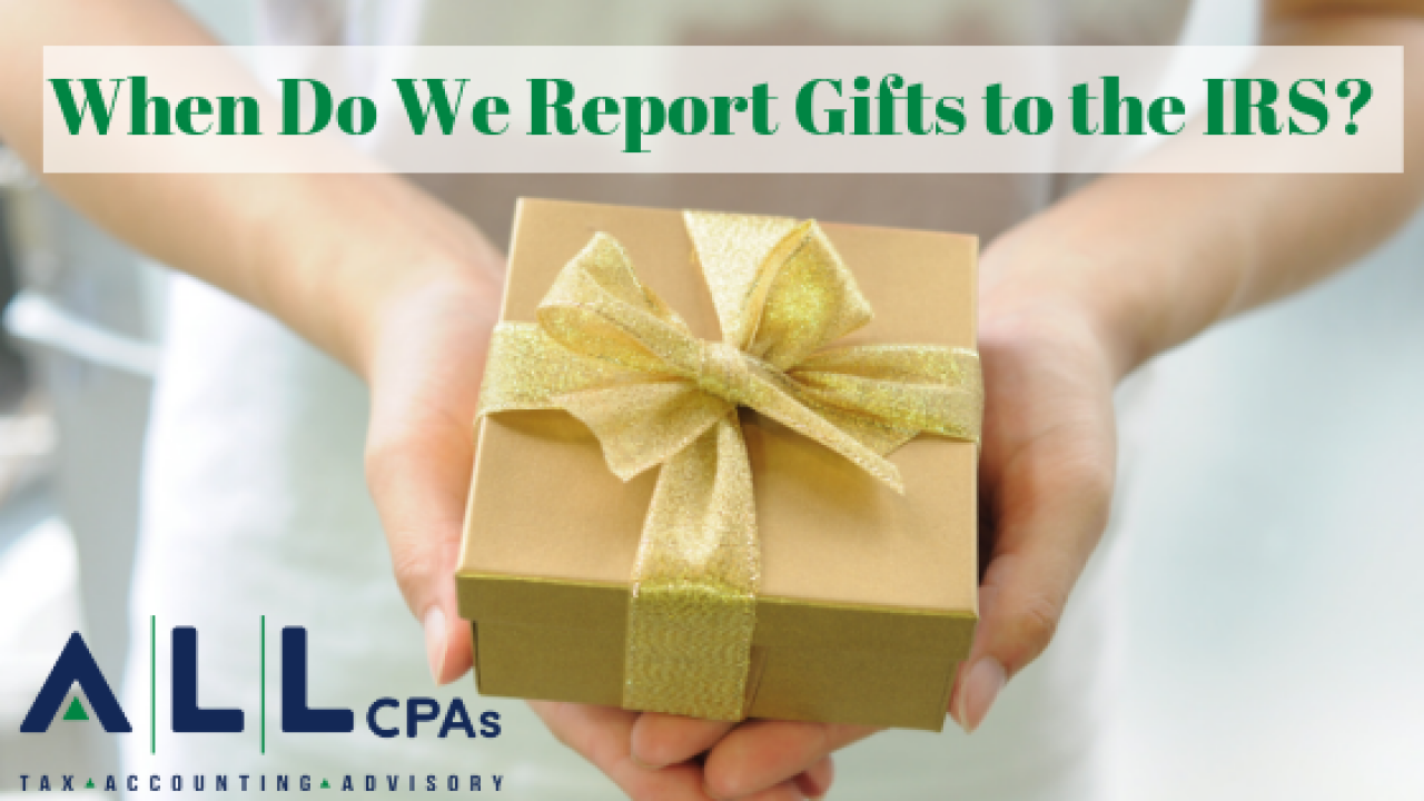 Gift Taxes When Do We Report Gifts to the IRS